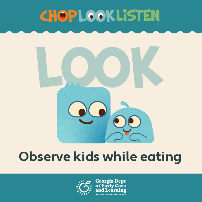 Look: Observe the kids while eating.